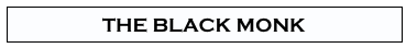 THE BLACK MONK