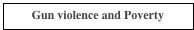 Gun violence and Poverty
