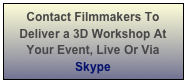 Contact Filmmakers To Deliver a 3D Workshop At Your Event, Live Or Via Skype