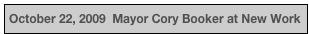 October 22, 2009  Mayor Cory Booker at New Work