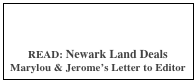 


READ: Newark Land Deals
Marylou & Jerome’s Letter to Editor