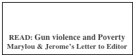 


READ: Gun violence and Poverty
Marylou & Jerome’s Letter to Editor